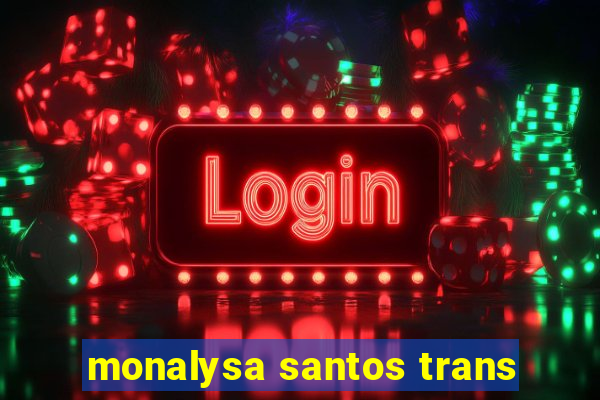 monalysa santos trans